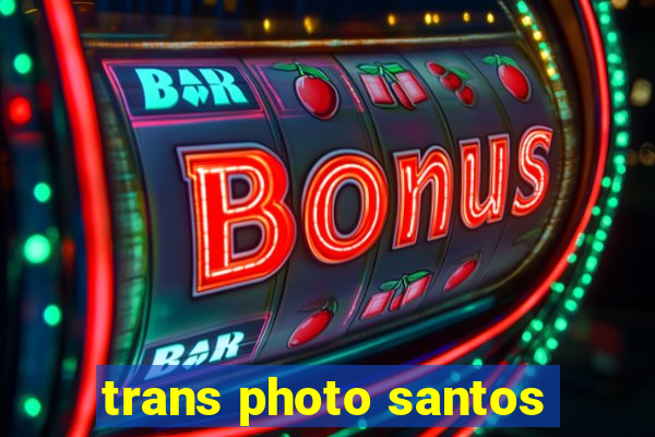 trans photo santos